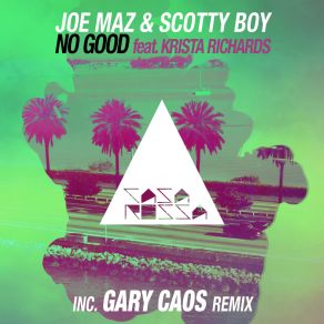 Download track No Good (Gary Caos Remix) Scotty Boy, Joe Maz