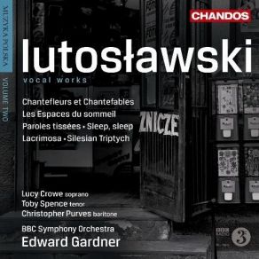 Download track 8. Paroles Tissees - Dormez Cette Paleur Nous Est Venue De Loin Witold Lutoslawski