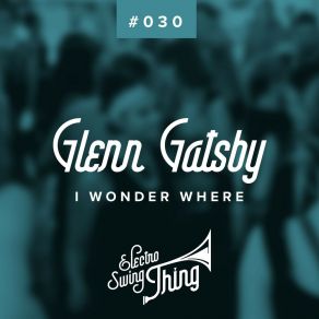 Download track I Wonder Where Glenn Gatsby