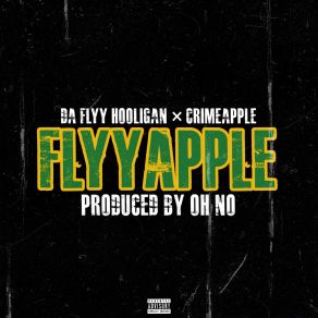 Download track FLYAPPLE Crimeapple, Da Flyy Hooligan