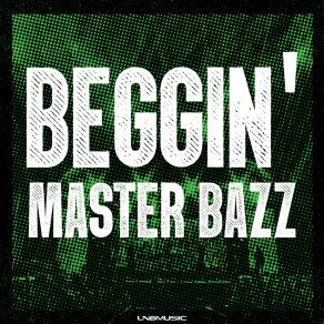 Download track Beggin' (Extended Mix) Master Bazz