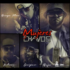 Download track Mujeres Y Chavos (Sniper & Jetson) SNIPER, Ñejo, Jetson, Ñengo Flow