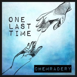 Download track One Last Time Chemradery