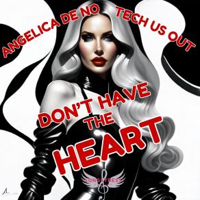 Download track Don't Have The Heart (Feat. Tech Us Out; Afterhours Mix Radio Edit) Tech Us OutAfter Hours