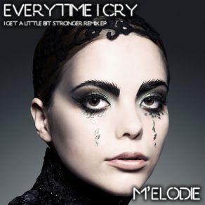 Download track Everytime I Cry (Extended Dance Mashup) M`Elodie