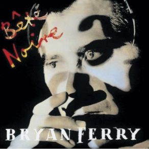 Download track Bĕte Noire Bryan Ferry