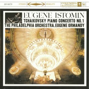 Download track Piano Concerto No. 1 In B Flat Minor, Op. 23 - III. Allegro Con Fuoco Eugene Ormandy, Philadelphia Orchestra, The, Eugene Istomin