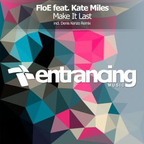 Download track Make It Last (Denis Kenzo Remix) Kate Miles, FloeDenis Kenzo