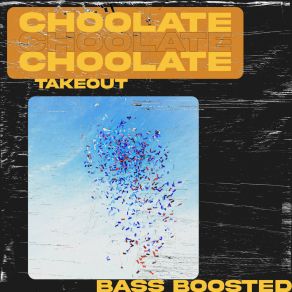 Download track Takeout ChOOlate