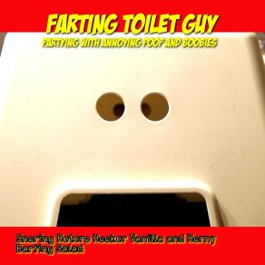 Download track Banging Steffy’s Barbaric Toy Collection With Certain Cheese Balls Song Farting Toilet Guy Partying