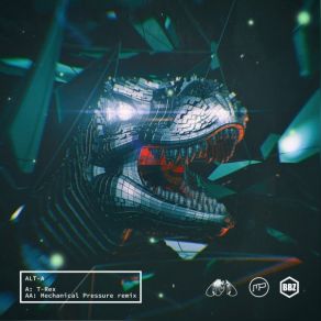 Download track T-Rex (Mechanical Pressure Remix) Alt - A