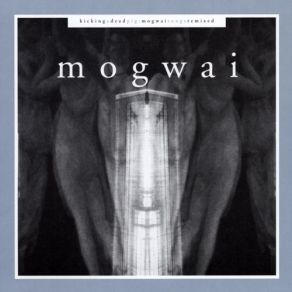 Download track Like Herod (Hood Remix) Mogwai