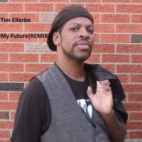 Download track My Future (Remix) Tim Ellerbe