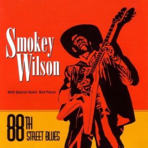 Download track 88th Street Blues Smokey Wilson