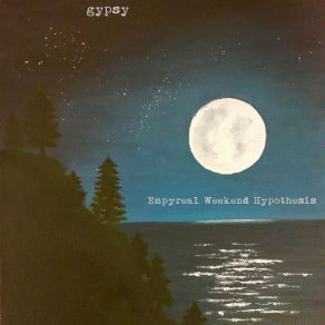 Download track Empyreal Weekend Hypothesis, Pt. 2 Gypsy