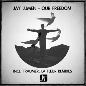 Download track Our Freedom (Traumer Remix) Jay Lumen