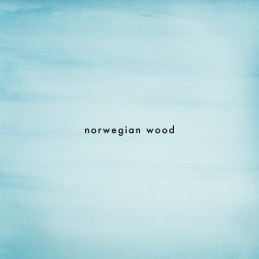 Download track Norwegian Wood - Music Box Version Orson's Library