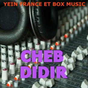 Download track Cheft Laadab Cheb Didir