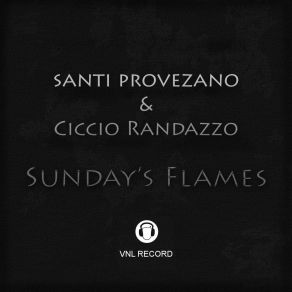 Download track Sunday's Flames (Original Mix) Ciccio Randazzo