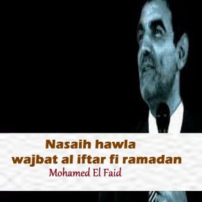 Download track Nasaih Hawla Wajbat Al Iftar Fi Ramadan, Pt. 2 Mohamed El Faid