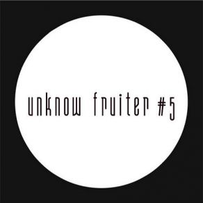 Download track Unknow 21 (Original Mix) Unknow Fruiter