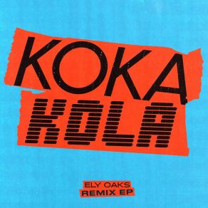 Download track Koka Kola (KVSH Remix) Ely OaksKvsh