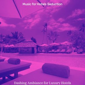 Download track Astonishing Moods For Hotel Bars Music For Hotels Seduction