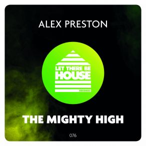 Download track The Mighty High (Original Mix) Alex Preston