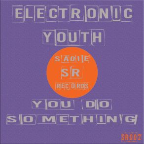 Download track You Do Something (Original Mix) Electronic Youth