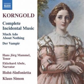 Download track Korngold: Viel Lärmen Um Nichts, Op. 11, Act II Scene 1: Benedict Rätselt Über Beatrice Klaus Simon, Holst Sinfonietta