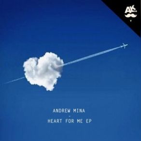 Download track Heart For Me (Original Mix) Andrew Mina