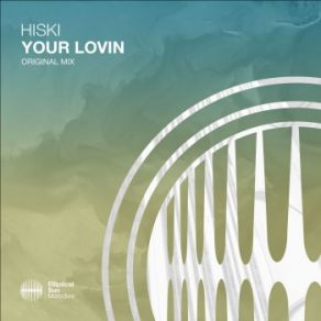 Download track Your Lovin (Extended Mix) Hiski