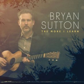 Download track Walkin' Across This Land Bryan Sutton