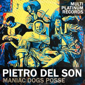 Download track Maniac Dogs Posse (Bonus 2) Pietro Del Son