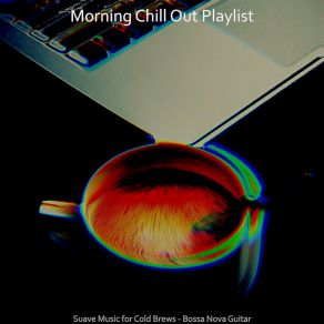 Download track Inspiring Cold Brews Morning Chill Out Playlist