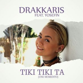 Download track Tiki Tiki Ta (Uno Momento) (Extended Mix) DrakkarisDrakkaris Feat Yosefin