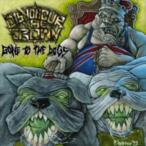 Download track Gone To The Dogs Dishonour The Crown