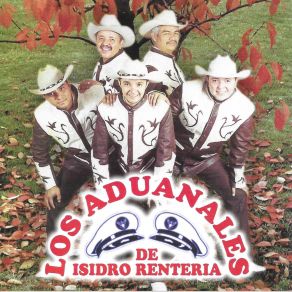 Download track Si No Me Quieres, No Me Engañes Los Aduanales De Isidro Renteria