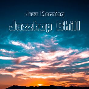 Download track Jazzhop Chill Jazz Morning