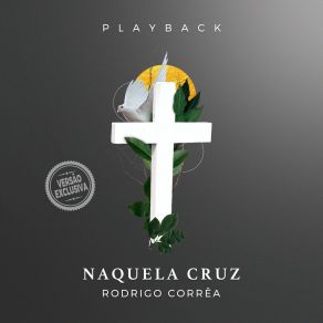 Download track Naquela Cruz (Versão Exclusiva) (Playback & Coro) Rodrigo CorrêaCoro, Playback