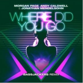 Download track Where Did You Go (Jochen Miller Remix) Morgan Page, Andy Caldwell, Jonathan Mendelsohn