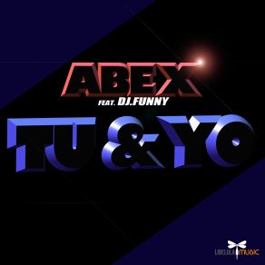 Download track Tu Y Yo (Extended Mix) Abe, DJ Funny, ABE X