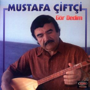 Download track Gör Dedim Mustafa Çiftçi