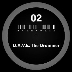 Download track Hydraulix 02 B (Original Mix) D. A. V. E. The Drummer