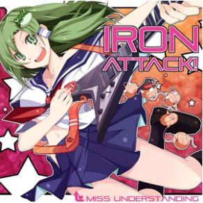 Download track Miss Understanding IRON ATTACK!