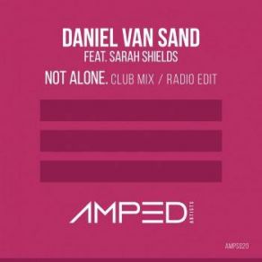 Download track Not Alone (Club Mix) Daniel Van Sand, Sarah Shields