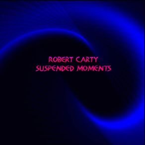 Download track Moment 3 Robert Carty