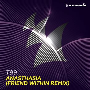 Download track Anasthasia (Friend Within Extended Remix) T99