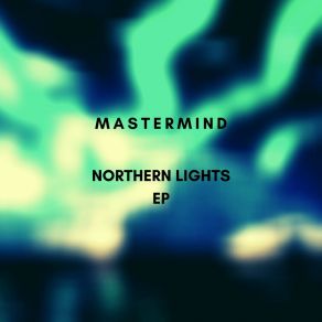 Download track Northern Lights Mastermind DNB