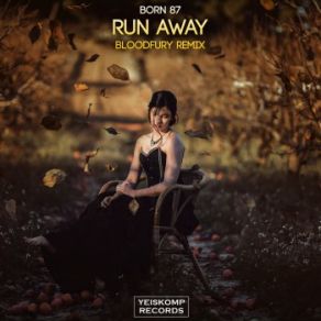 Download track Run Away (Bloodfury Remix) Born 87